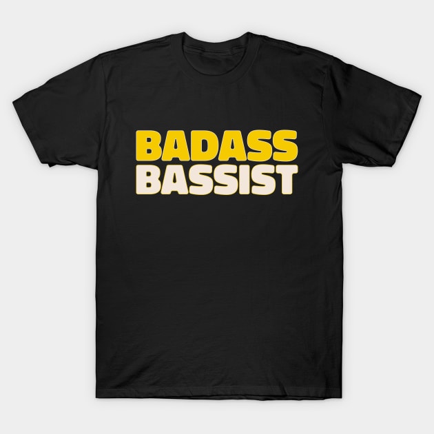 Badass Bassist Typography Gift For Bass Player T-Shirt by KritwanBlue